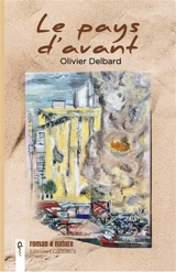 LE PAYS D'AVANT - Olivier Delbard