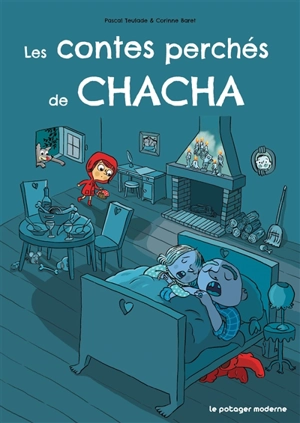 Les contes perchés de Chacha - Pascal Teulade