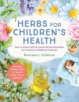 Herbs for Children''s Health - Rosemary Gladstar