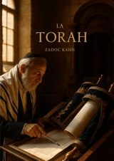 La Torah : Un guide érudit et accessible sur les enseignements spirituels et historiques de la Torah - Zadoc Kahn