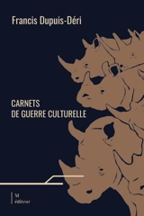 Carnets de guerre culturelle - Francis Dupuis-Déri