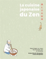 La cuisine japonaise du zen : reportages au coeur des temples zen et recettes - Hiroko Kikuchi-Bouquillon