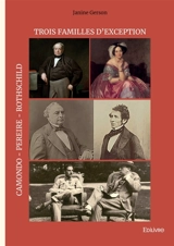 Trois familles d'exception : Rothschild, Pereire, Camondo - Janine Gerson