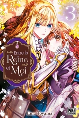 Entre la reine et moi. Vol. 3 - Ema Toyama