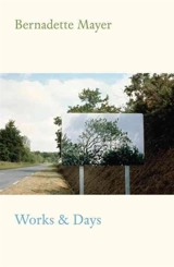 Works and Days - Bernadette Mayer