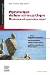 Psychothérapies des traumatismes psychiques : mieux comprendre pour mieux soigner - Yann Auxémery