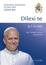 Dilexi te : je t'ai aimé : sur l'amour envers les pauvres - Léon 14