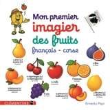 Mon premier imagier des fruits français-corse - Ernest Papi