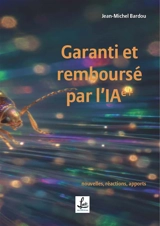 Garanti et remboursé par l'IAé+ : Nouvelles, réactions, apports - Jean-Michel Bardou