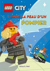 Lego City. Dans la peau d'un pompier ! - Erica S. Perl