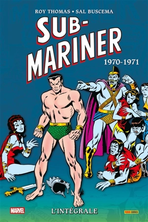 Sub-Mariner : l'intégrale. 1970-1971 - Roy Thomas