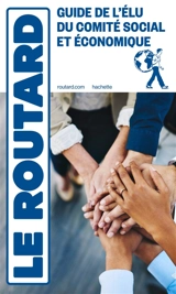 Guide de l'élu du comité social et économique : mode d'emploi pour les audacieux - Philippe Gloaguen