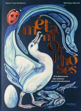 Métamorphoses : à la découverte des animaux qui se transforment - Geert-Jan Roebers