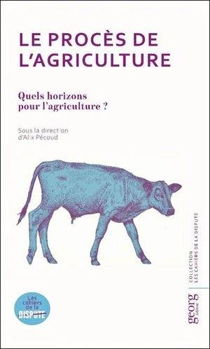 Le procès de l'agriculture : quels horizons pour l'agriculture ?