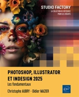 Photoshop, Illustrator et InDesign 2025 : les fondamentaux - Didier Mazier