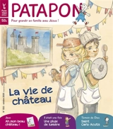 Patapon : mensuel catholique des enfants dès 5 ans, n° 532. La vie de château