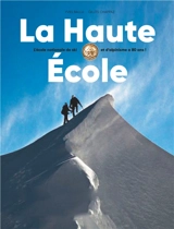 La Haute Ecole : l'école nationale de ski et d'alpinisme a 80 ans ! - Yves Ballu