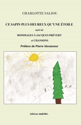 Ce sapin plus heureux qu'une étoile. Hommages à Jacques Prévert. Chansons - Charlotte Saliou