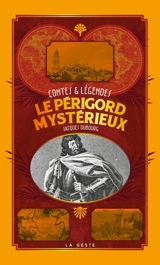Le Périgord mystérieux : contes & légendes - Jacques Dubourg