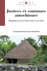 Justice(s) et coutumes autochtones : regard(s) sur les Outre-mer et au-delà - Association française pour l'histoire de la justice