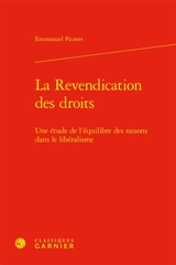 La revendication des droits : une étude de l'équilibre des raisons dans le libéralisme - Emmanuel Picavet