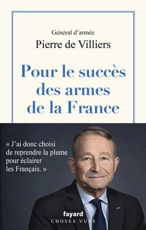Pour le succès des armes de la France - Pierre de Villiers