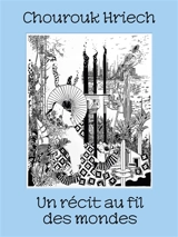 Chourouk Hriech : un récit au fil des mondes