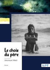 Le choix du père - VILLARD, Véronique
