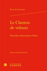 Le chemin de velours : nouvelles dissociations d'idées - Remy de Gourmont