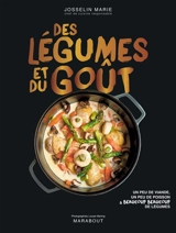 Des légumes et du goût : un peu de viande, un peu de poisson & beaucoup beaucoup de légumes - Josselin Marie