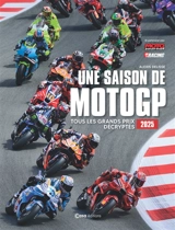 Une saison de MotoGP : tous les grands prix décryptés : 2025 - Alexis Delisse