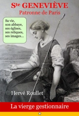 Sainte Geneviève, patronne de Paris : la vierge gestionnaire - Hervé Roullet