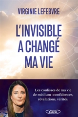 L'invisible a changé ma vie - Virginie Lefebvre