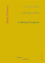 La fleur qu'il emporta. La flor que se llevo. Guie'ni zinebe - Irma Pineda
