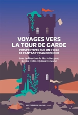 Voyages vers La tour de garde : perspectives sur un cycle de fantasy francophone