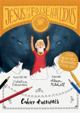 Jésus et la fosse aux lions : cahier d'activités : le plein de mots mêlés, de labyrinthes et autres jeux ! - Alison Mitchell