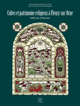 Cultes et patrimoine religieux à Fleury-sur-Orne : 6.000 ans d'histoire - Groupe d'histoire de Fleury-sur-Orne