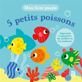 5 petits poissons : apprends à connaître les chiffres et les couleurs : mon livre puzzle - Marine Fleury