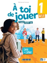 A toi de jouer 1, méthode de français, A1.1 : s'engager, coopérer, agir : livre + cahier