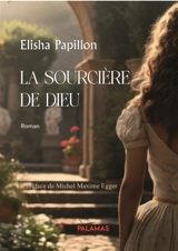 La sourcière de Dieu - Elisha Papillon