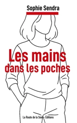 Les mains dans les poches - Sophie Sendra