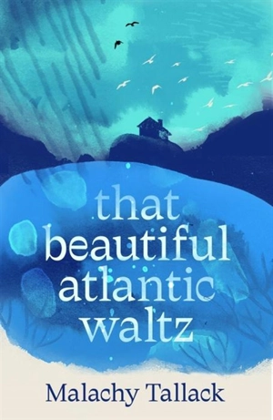 That Beautiful Atlantic Waltz - Malachy Tallack