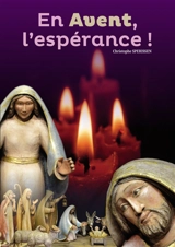 En Avent, l'espérance ! - Christophe Sperissen
