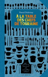 A la table des chefs de Touraine - Pascal Dubrisay