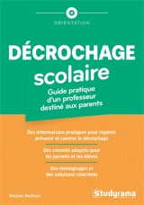 Décrochage scolaire : guide pratique d'un professeur destiné aux parents - Nicolas Noilhan