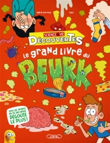 Le grand livre du beurk : tous les secrets de ce qui nous dégoûte le plus ! - Marie Dormoy