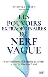 Les pouvoirs extraordinaires du nerf vague : ce que la science nous apprend de son rôle et comment le mettre à profit - Kevin J. Tracey