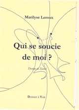 Qui se soucie de moi ? - Marilyse Leroux