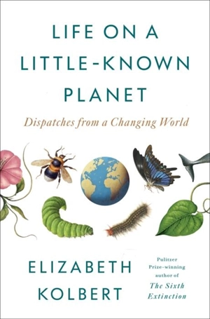 Life on a Little-Known Planet - Elizabeth Kolbert
