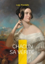 Chacun sa vérité : Une pièce dramatique essentielle sur la vérité subjective et la condition humaine - Luigi Pirandello